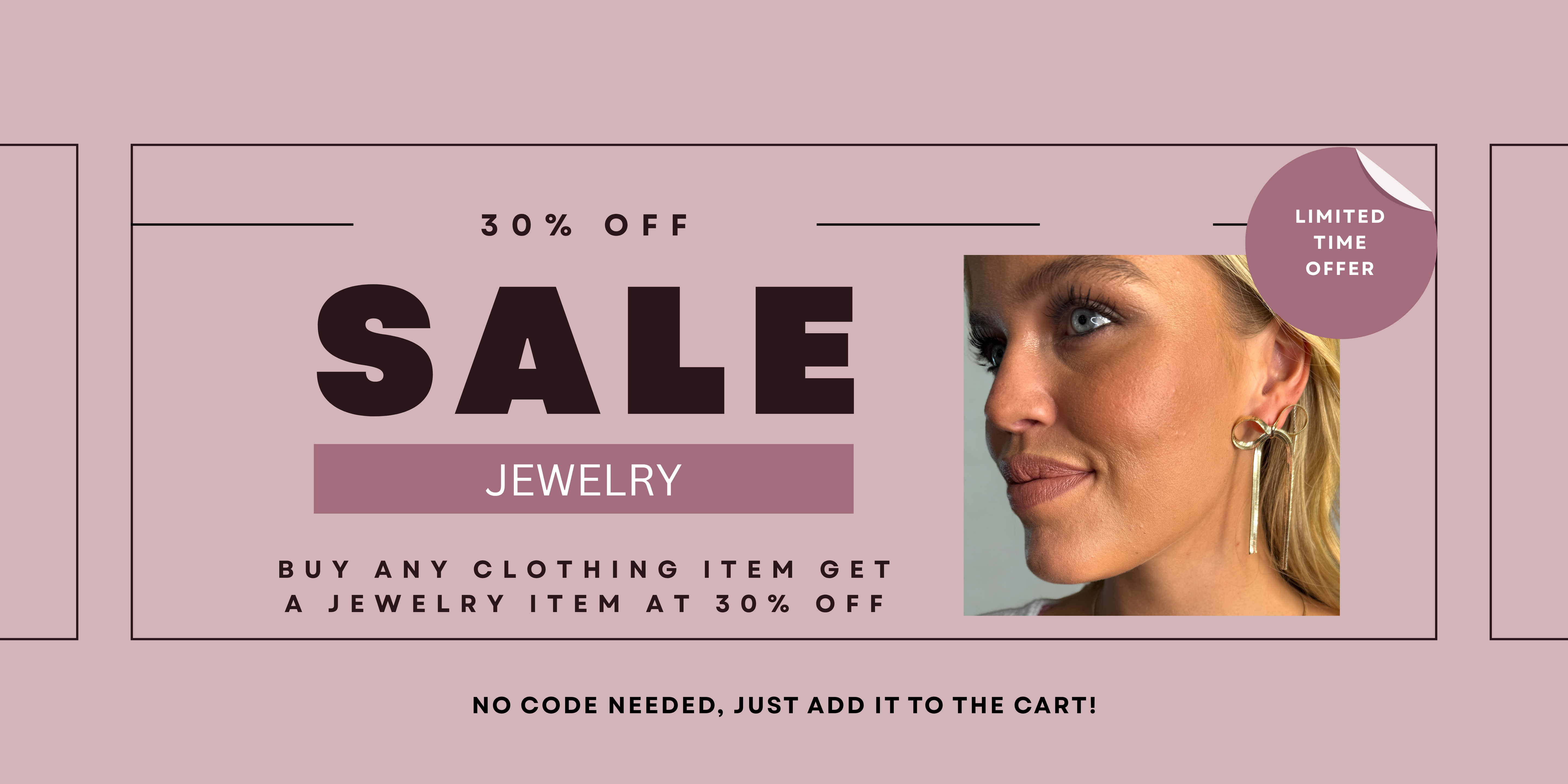30% off Jewelry with any Clothing item purchase
